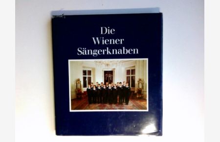 Die Wiener Sängerknaben : aus d. Hofburgkapelle in d. Welt.   - Fotogr. von Fred Peer