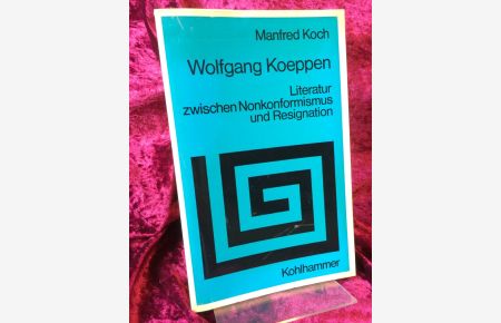 Wolfgang Koeppen. Literatur zwischen Nonkonformismus und Resignation.