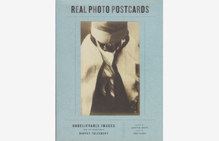 Real Photo Postcards. Unbelievable Images From The Collection Of Harvey Tulcensky.