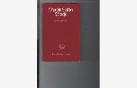 Martin Luther : Briefe.   - Eine Auswahl. Herausgegeben von Günther Wartenberg. Aus dem Lateinischen übersetzt und kommentiert von Günther Wartenberg.