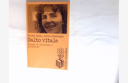 Salto vitale : Frauen in Alternativ-Projekten ; mit Interviews, Gesprächen u. Berichten.   - Fischer-Taschenbücher ; 4048 : fischer alternativ
