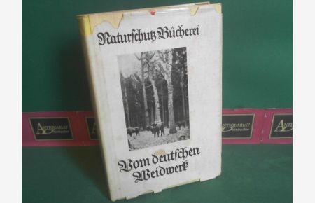 Vom deutschen Weidwerk. (= Naturschutz Bücherei, Band 3).