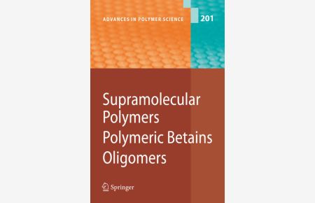 Supramolecular polymers, polymeric betains, oligomers.   - (=advances in polymer science ; Vol. 201).