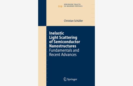 Inelastic light scattering of semiconductor nanostructures : fundamentals and recent advances.   - (=Springer tracts in modern physics ; Vol. 219).