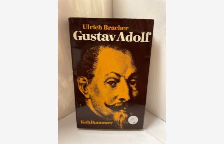 Gustav Adolf von Schweden. Eine historische Biographie