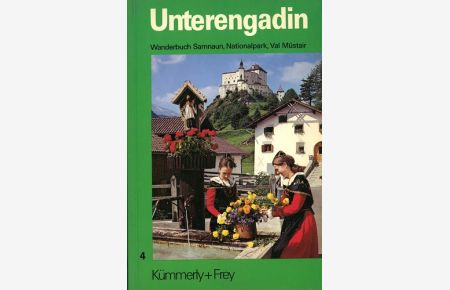 Unterengadin -Schweizer Wanderbuch 4  - Samnaun, Nationalpark, Val Müstair.