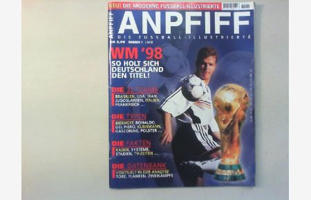 Anpfiff. Die Fussball-Illustrierte. Nr. 1. WM 98.   - So holt sich Deutschland den Titel. Die 32 Teams, die Typen, die Fakten, die Datenbank.