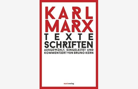 Texte - Schriften.   - Karl Marx. Ausgew., eingel. und kommentiert von Bruno Kern