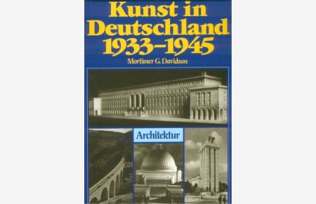 Kunst in Deutschland 1933-1945. Band 3 / 1: Architektur.   - Eine wissenschaftliche Enzyklopädie der Kunst im Dritten Reich.