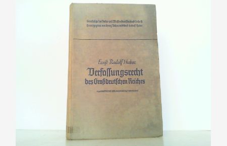 Verfassungsrecht des Großdeutschen Reiches. Reihe A: Rechtwissenschaft.   - Herausgegeben von Georg Dahm und Ernst Rudolf Huber.
