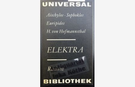 Elektra -  - aus dem Griechischen übersetzt: Aischylos von Ulrich von Wilamowitz-Moellendorff, umgearbeitet von Rudolf Schottlaender ... / Reclams Universal-Bibliothek ; Band 979 : Belletristik -