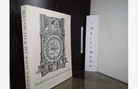 Die Welt als Uhr. Deutsche Uhren und Automaten 1550 - 1650. (Katalog zur Ausstellung im Bayerischen Nationalmuseum 1980. Redaktion: Georg Himmelheber).