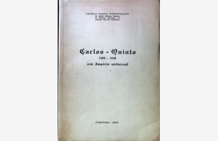 Carlos-Quinto 1500 - 1558 seu Imperio universal;