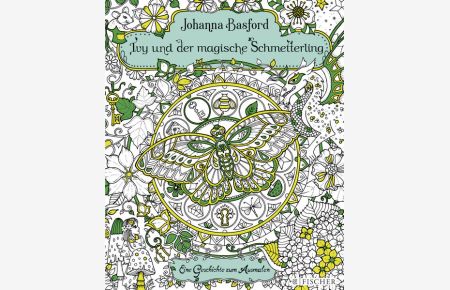 Ivy und der magische Schmetterling : eine Geschichte zum Ausmalen.   - Johanna Basford ; aus dem Englischen von Christine Blum / Fischer ; 29990
