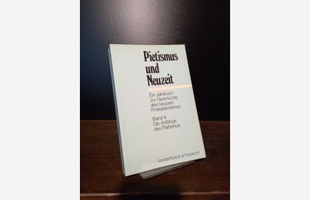 Pietismus und Neuzeit. Ein Jahrbuch zur Geschichte des Neueren Protestantismus. Band 4, 1977/1978: Die Anfänge des Pietismus.