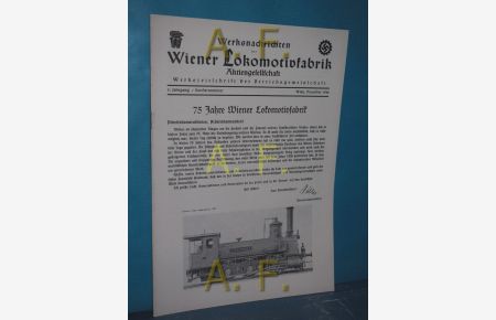 75 Jahre Wiener Lokomotivfabrik. Werksnachrichten der Wiener Lokomotivfabrik Aktiengesellschaft. 5. Jahrgang / Sondernummer. Wien, Dezember 1944