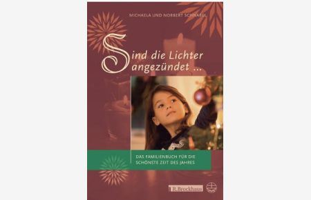 Sind die Lichter angezündet . . . : Das Familienbuch für die schönste Zeit des Jahres