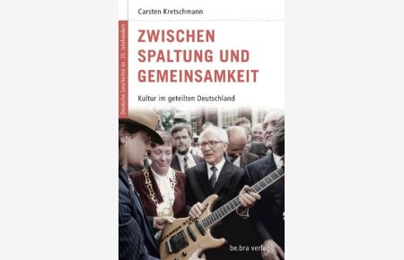 Deutsche Geschichte im 20. Jahrhundert 12: Zwischen Spaltung und Gemeinsamkeit: Kultur im geteilten Deutschland: Kultur in Deutschland 1945-1989