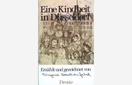 Eine Kindheit in Düsseldorf.   - Von der Autorin signiert.
