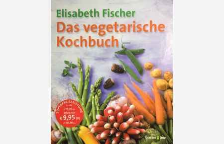 Das vegetarische Kochbuch. Das Standardwerk der vegetarischen Küche mit zahlreichen Experten-Tips.