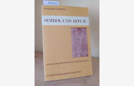 Symbol und Ritual. Anthropologische Elemente im Gottesdienst. [Von Werner Jetter].