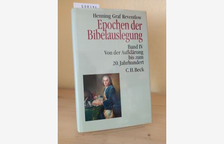Epochen der Bibelauslegung - Band 4: Von der Aufklärung bis zum 20. Jahrhundert. [Von Henning Graf Reventlow].