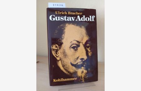 Gustav Adolf von Schweden. Eine historische Biographie. [Von Ulrich Bracher].