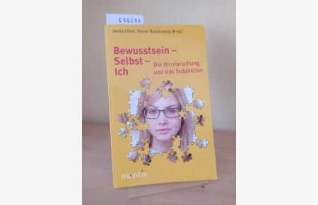 Bewusstsein - Selbst - Ich. Die Hirnforschung und das Subjektive. [Herausgegeben von Helmut Fink und Rainer Rosenzweig].