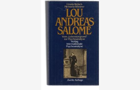 Lou Andreas-Salomé : vom Lebensurgrund zur Psychoanalyse.   - Von Ursula Welsch ; Michaela Wiesner.