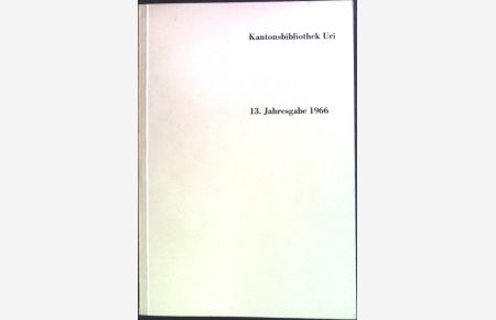 Das Weihgeschenk. Ausgewählte Gedichte.   - Kantonsbibliothek Uri, 13.Jahrgang 1966