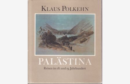 Palästina. Reisen im 18. und 19. Jahrhundert