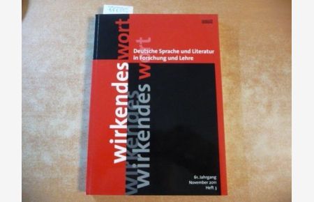 Wirkendes Wort - Deutsche Sprache und Literatur in Forschung und Lehre (61. Jahrgang, November 2011, Heft 3)