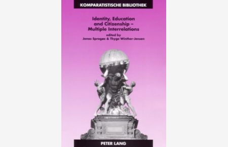 Identity, Education and Citizenship - Multiple Interrelations: Multiple Interrelations. [Komparatistische Bibliothek / Comparative Studies Series, Vol. 13].