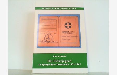 Die Hitlerjugend im Spiegel ihrer Dokumente 1932 - 1945.