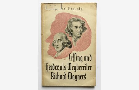 Lessing und Herder als Wegbereiter Richard Wagners. Der Aufschwung. Eine Schriften-Sammlung von Dr. Karl. Grunsky, Stuttgart. Künstlerische Reihe, 4. Heft.