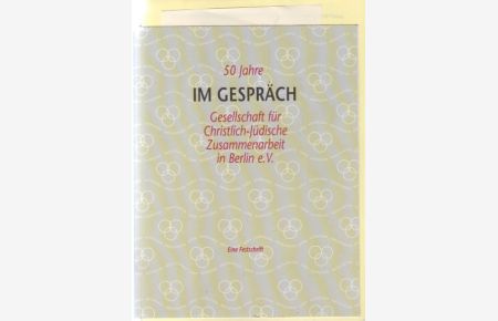 50 Jahre. Im Gespräch. Gesellschaft für Christlich-Jüdische Zusammenarbeit in Berlin e. V. (Hrsg. ).   - Eine Festschrift.