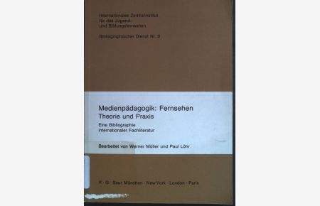 Medienpädagogik: Fernsehen : Theorie und Praxis ; eine Bibliographie internationaler Fachliteratur.   - Bibliographischer Dienst ; Nr. 6.