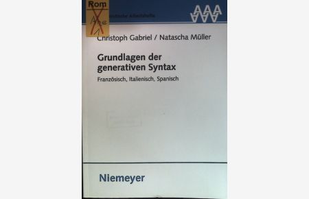 Grundlagen der generativen Syntax : Französisch, Italienisch, Spanisch.   - Romanistische Arbeitshefte ; 51