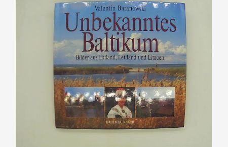 Unbekanntes Baltikum : Bilder aus Estland, Lettland und Litauen