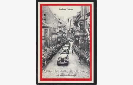 Spuren des Nationalsozialismus in Hildesheim / Barbara Thimm / Quellen und Dokumentationen zur Stadtgeschichte Hildesheims ; Bd. 9 Teil von: Anne-Frank-Shoah-Bibliothek