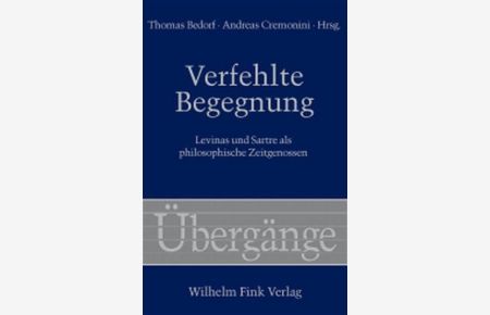 Verfehlte Begegnung: Levinas und Sartre als philosophische Zeitgenossen.   - Übergänge; Bd. 54.