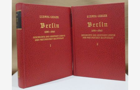 Berlin 1688 - 1840. Geschichte des geistigen Lebens der preußischen Hauptstadt. In 2 Bänden. Neudruck der Ausgabe Berlin 1893.