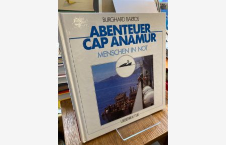 Abenteuer Cap Anamur. Menschen in Not.   - Fotos von Jürgen Escher