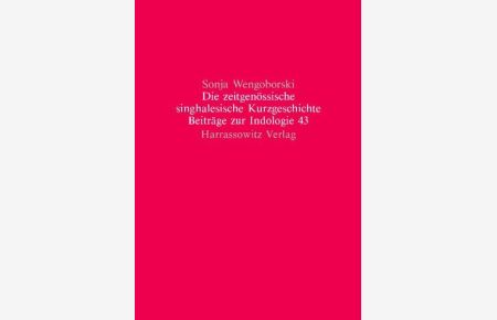 Die zeitgenössische singhalesische Kurzgeschichte.   - (=Beiträge zur Indologie ; Bd. 43).