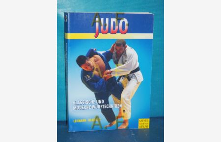 Judo : klassische und moderne Wurftechniken , [verstehen - erlernen - anwenden].   - Lehmann , Ulbricht