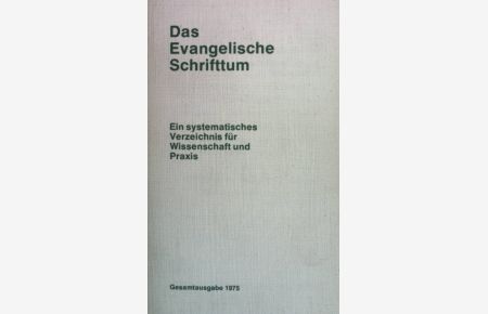 Das evangelische Schrifttum. - Ein systematisches Verzeichnis für Wissenschaft und Praxis. Gesamtausgabe 1975.