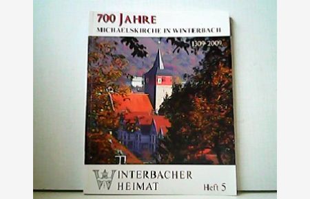 700 Jahre Michaelskirche in Winterbach 1309-2009. Winterbacher Heimat Heft 5.
