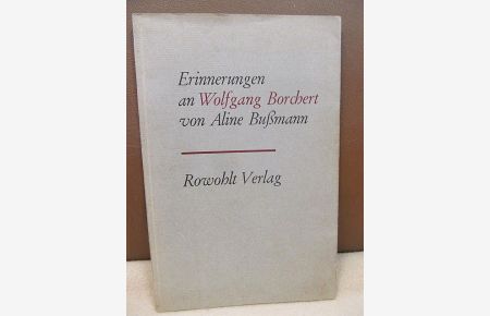 Erinnerungen an Wolfgang Borchert. Zur zehnten Wiederkehr seines Todestages am 20. November 1957.