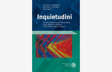 Inquietudini. Gestalt, Funktion und Darstellung eines affektiven Musters in der italienischen Literatur. [Studia Romanica, Bd. 155].