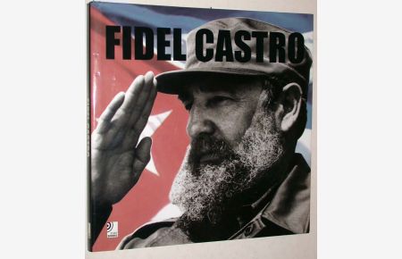 Fidel Castro. Fidel, a journey in images. . . / Fidel, eine Reise in Bildern. . . Project coordination, music selection and text by Jos Bendinelli Negrone. Artwork by Heiko Neumeister. 4 CD (CDs)